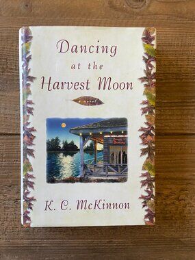 Dancing at Harvest Moon, K.C. McKinnon, Hardcover book, Fiction Book